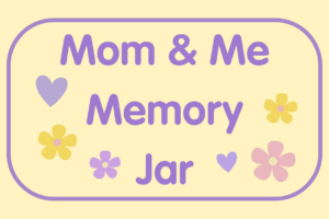 Free printable “Mom & Me Memory Jar” label.—perfect for your Mother’s Day craft.